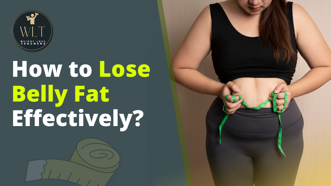 how to lose belly fat effectively