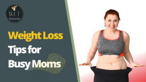 Weight Loss Tips for Busy Moms