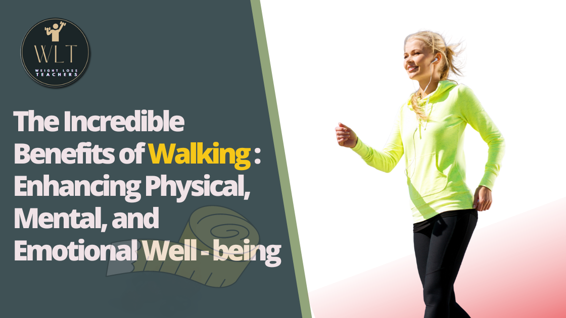 The Incredible Benefits of Walking: Enhancing Physical, Mental, and Emotional Well-being