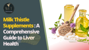 Milk Thistle Supplements: A Comprehensive Guide to Liver Health