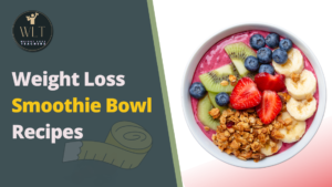 Weight Loss Smoothie Bowl Recipes