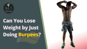 Can You Lose Weight by Just Doing Burpees?