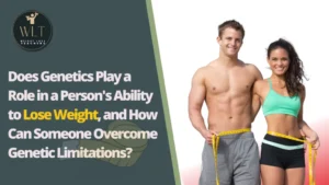 Does Genetics Play a Role in a Person’s Ability to Lose Weight, and How Can Someone Overcome Genetic Limitations?