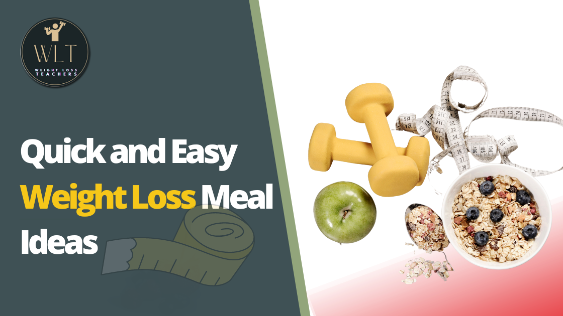 Quick and Easy Weight Loss Meal Ideas