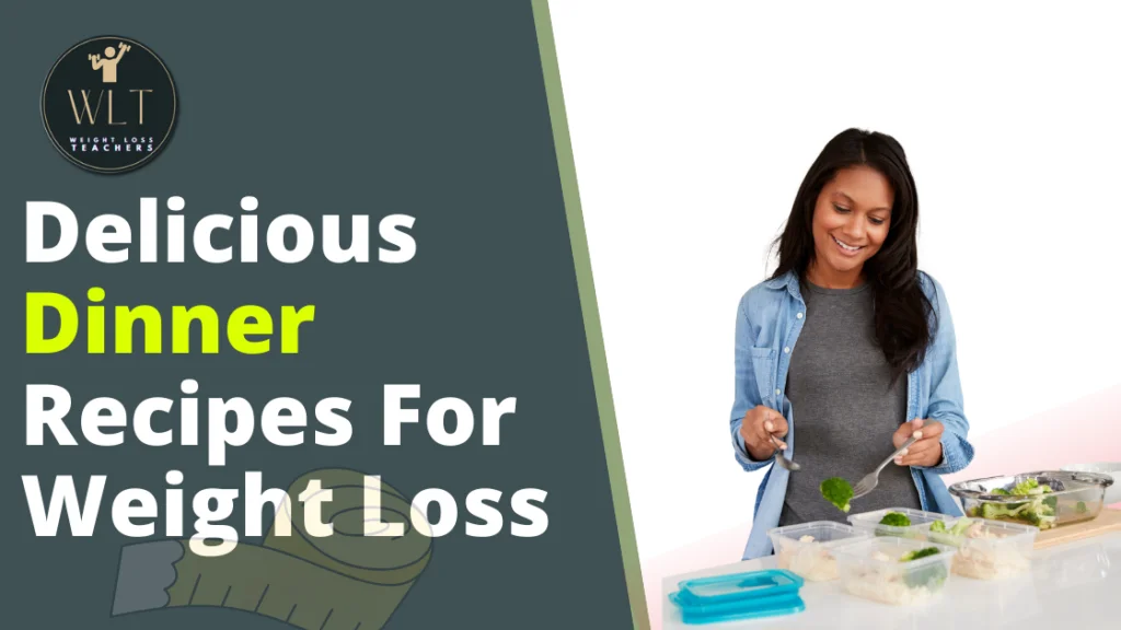 Delicious Dinner Recipes for Weight Loss