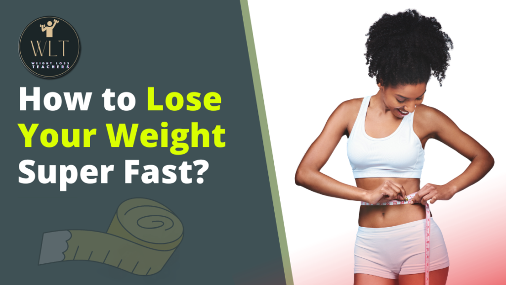 How-to-Lose-Your Weight-Super-Fast