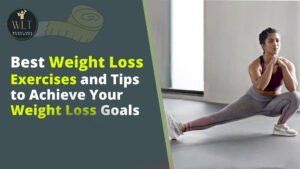 best-weight-loss exercises-and-tips-to achieve-your-weight-loss-goals
