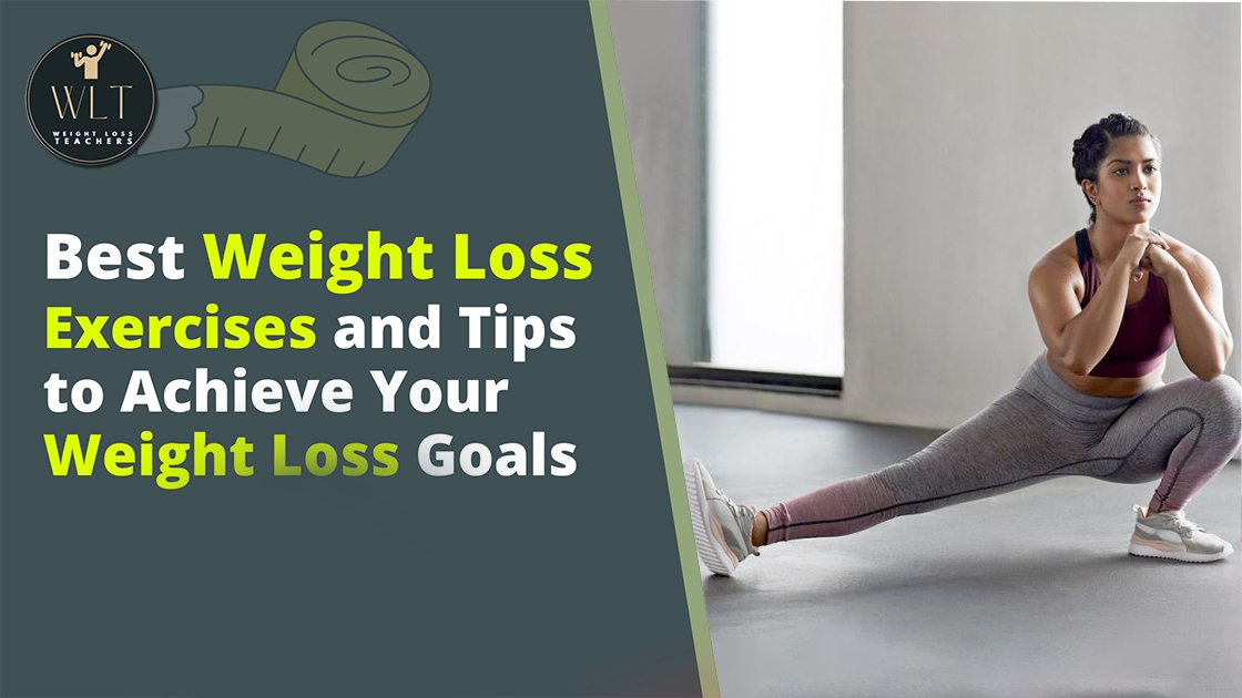 Best Weight Loss Exercises and Tips to Achieve Your Weight Loss Goals