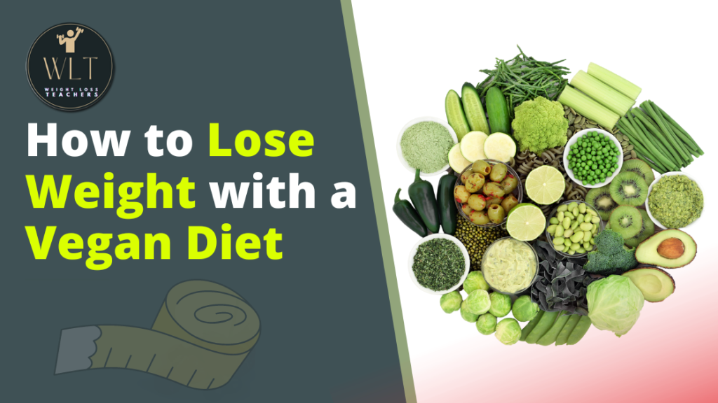 Losing-Weight-with-a-Vegan-Diet: A-Comprehensive-Guide