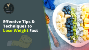 Effective-Tips-& Techniques-to-Lose Weight-Fast