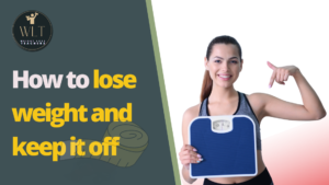 How to lose weight and keep it off