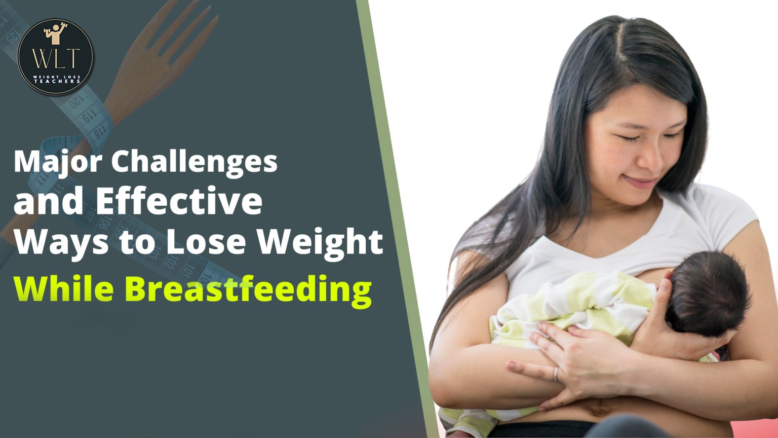 Major Challenges and Effective Ways to Lose Weight While Breastfeeding