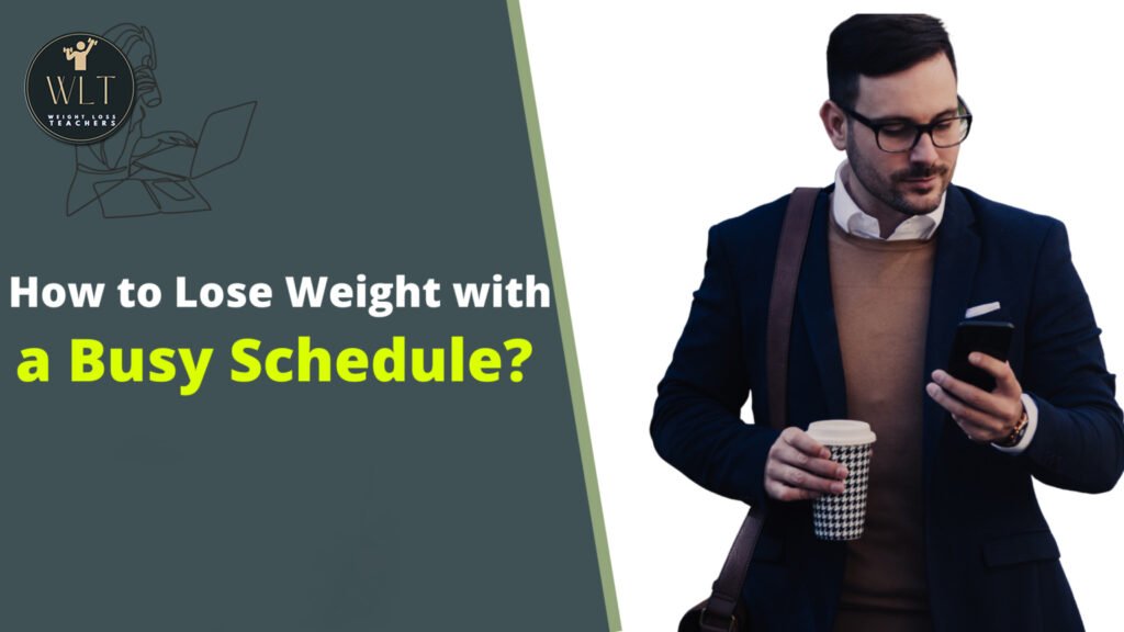 How-to-Lose-Weight with-a-Busy-Schedule