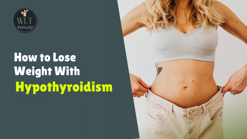 Discover the Best Ways to Lose Weight with Hypothyroidism