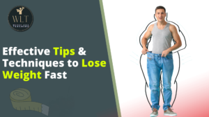 effective-tips-&-techniques-to-lose-weight-fast