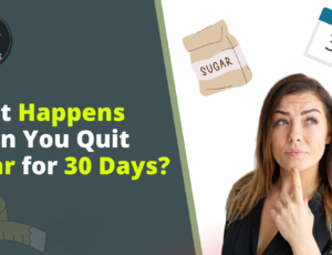 What-Happens-When-You-Quit-Sugar-For-30-Days?