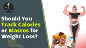 Should-You-Track-Calories-or-Macros-for-Weight-Loss?