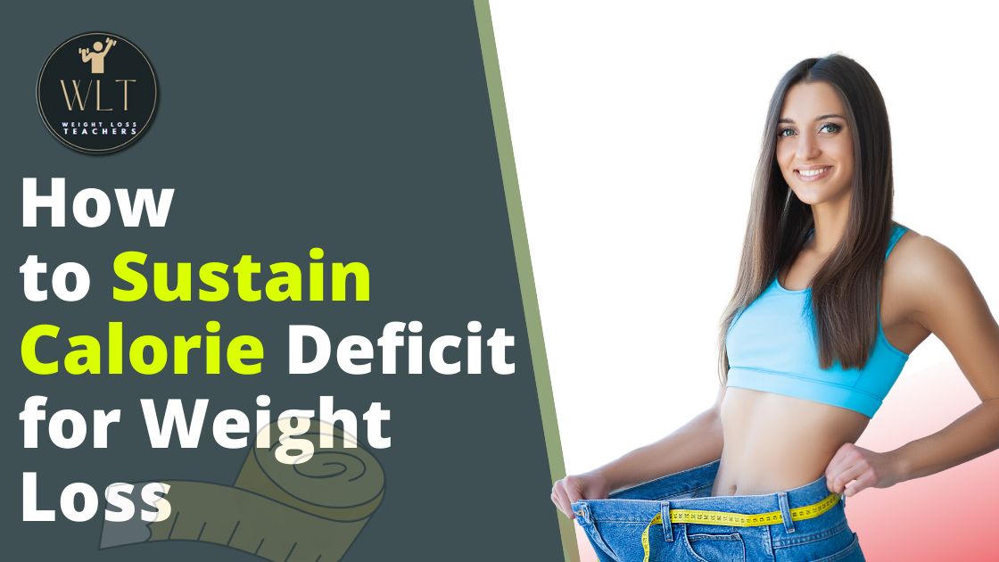 How to Sustain Calorie Deficit for Weight Loss