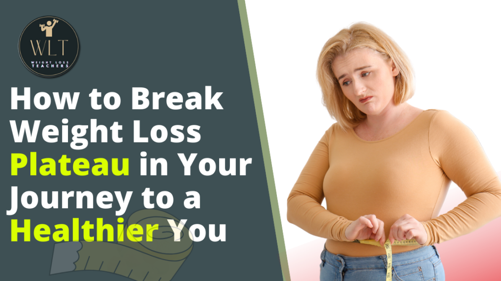 How to Break Weight Loss Plateau in Your Journey to a Healthier You