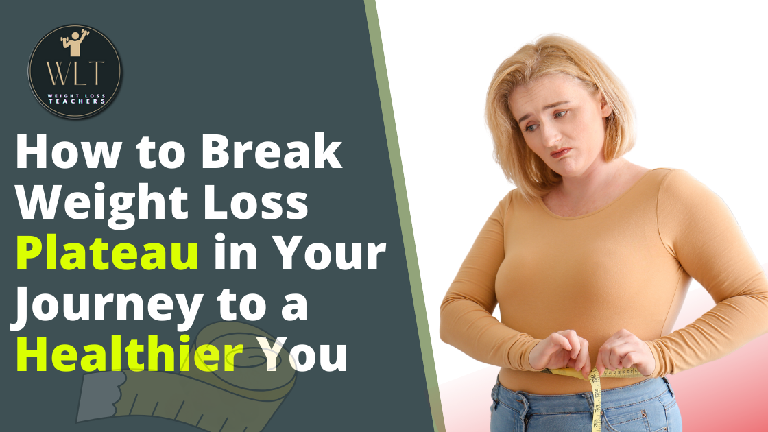 How to Break Weight Loss Plateau in Your Journey to a Healthier You