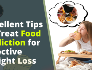 excellent-tips-to- treat-food-addiction for-effective-weight loss