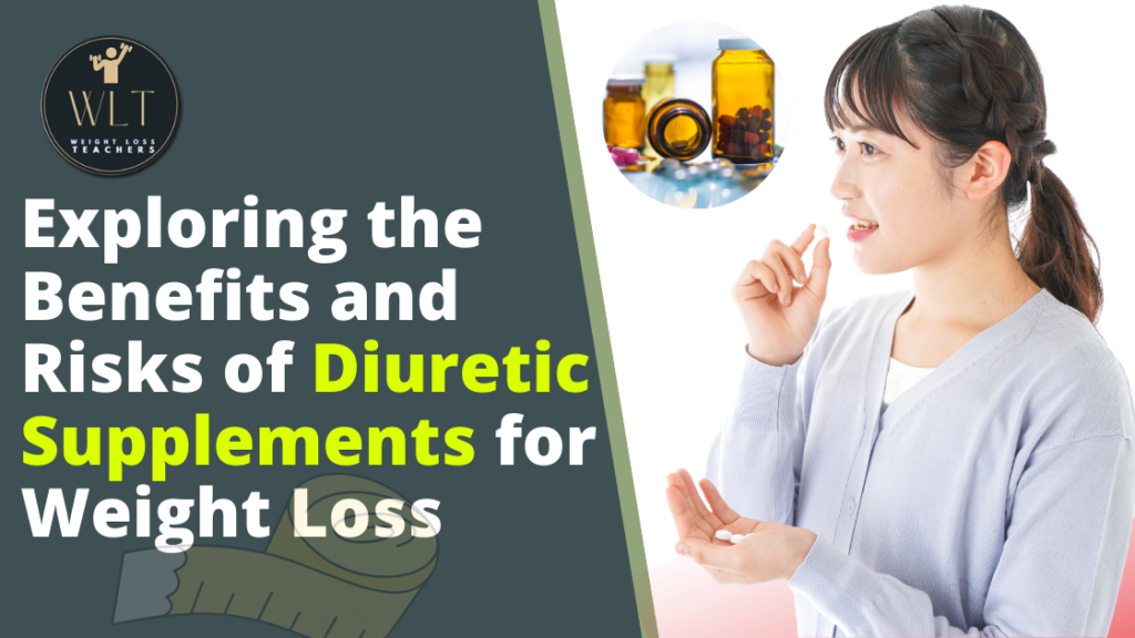 exploring-the-benefits-and-risks-of diuretic-supplements for-weight-loss