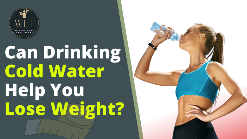 can-drinking-cold water-help-you- lose-weight