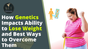 understand-the complex- relationship between-genetics and-weight-loss- and discover the best-ways-to overcome-genetic limitations-for weight-loss.