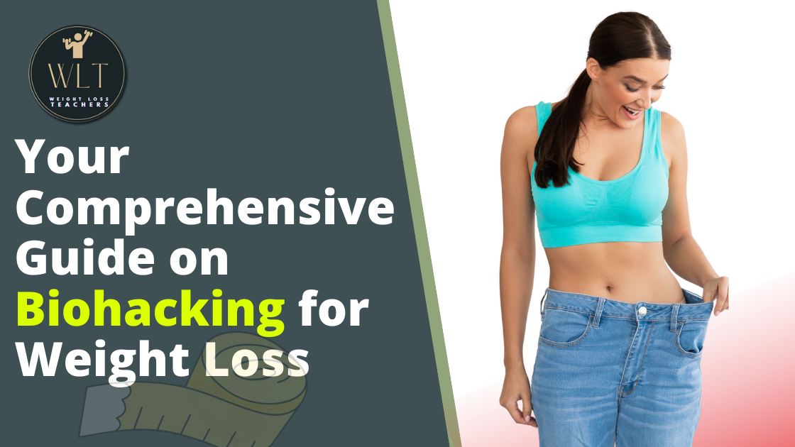 your-comprehensive guide-on-biohacking-for weight-loss