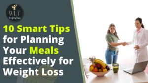 10-smart-tips-for planning-your-meals effectively-for weight-loss