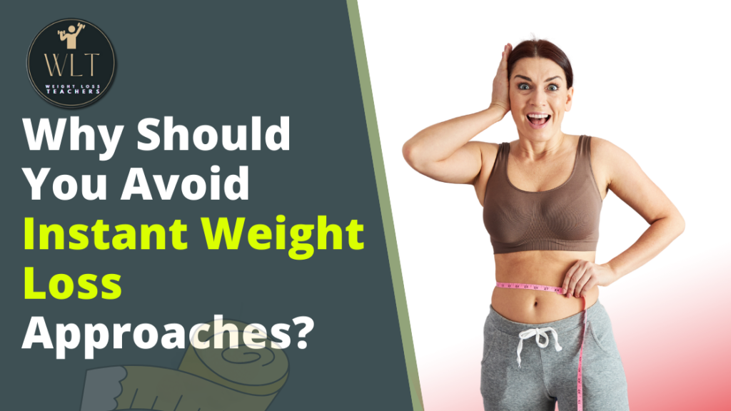 why-should-you avoid-instant-weight loss-approaches?