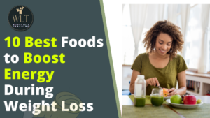 10-best-foods-to boost-energy-during-weight-loss