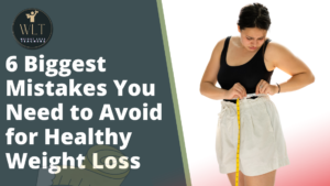 6-biggest-mistakes you-need-to-avoid for-healthy-weight loss