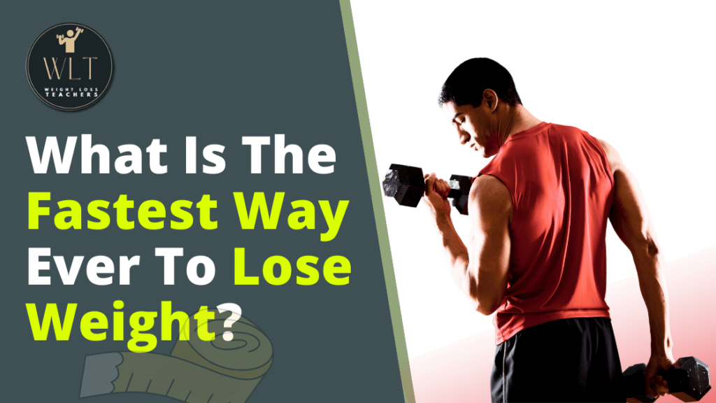 what-is-the-fastest-way-ever-to-lose-weight