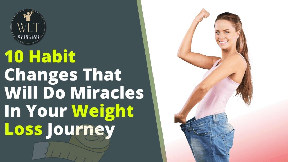 10-habit-changes that-will-do-miracle in-your-weight-loss -Journey