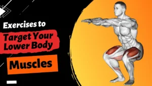 exercises-to-target your-lower-body-muscles