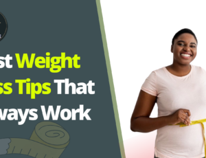 best-weight-loss-tips that-always-work