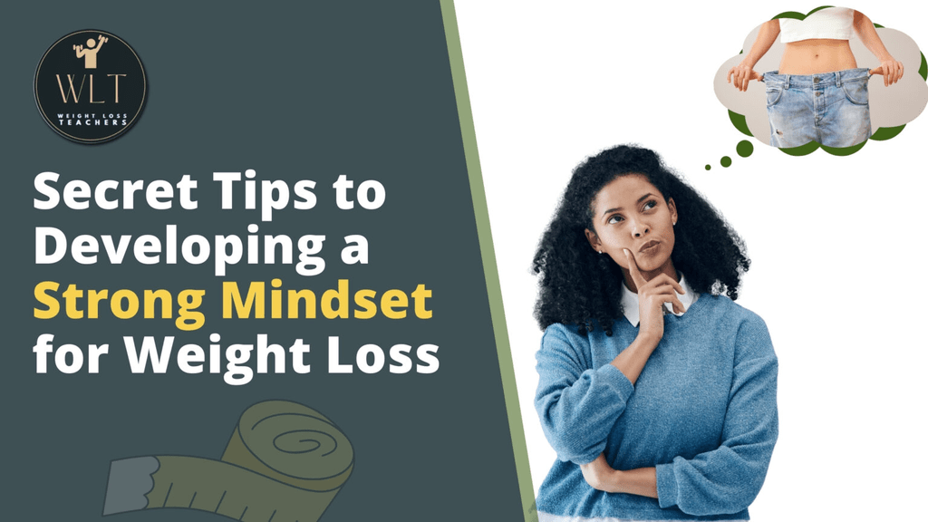 secret-tips-to-developing-a-strong-mindset-for-weight-loss