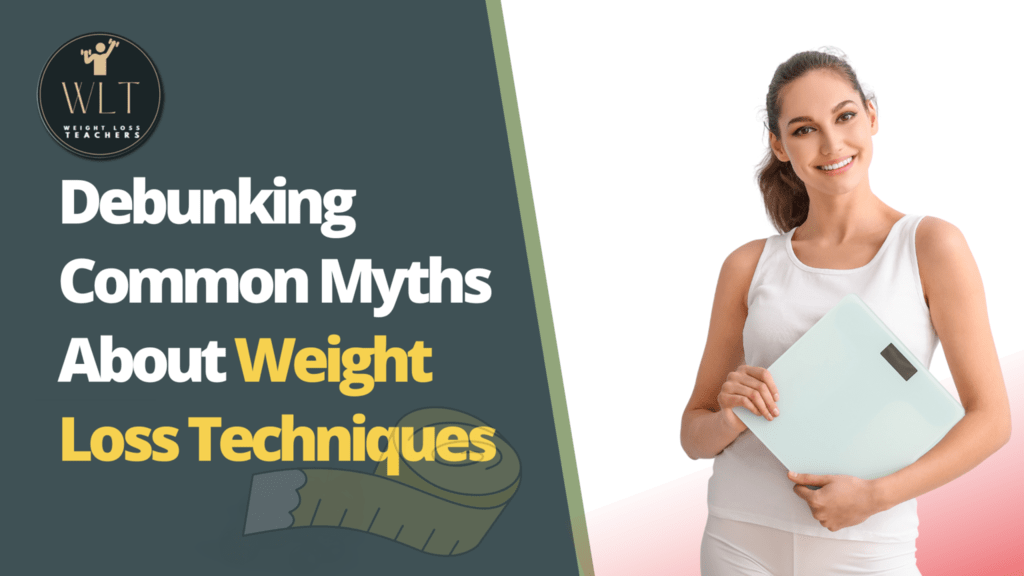 debunking-common-myths-about-weight-loss-techniques