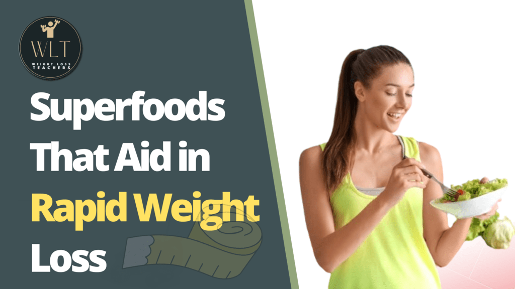 superfoods-that-aid-in- rapid-weight-loss