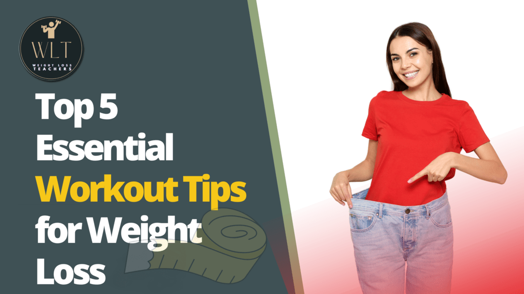 top-5-essential-workout-tips-for- weight-loss